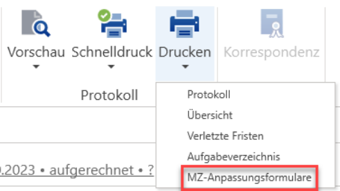 Aufgeklappte Schaltfläche «Drucken»: dieselben Einträge wie bei der Vorschau — Protokoll, Übersicht, Verletzte Fristen, Aufgabeverzeichnis und rot umrandet «MZ-Anpassungsformulare».