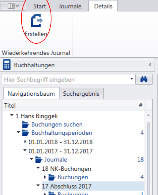 Register «Details» mit rot markierter Schaltfläche «Erstellen» unter «Wiederkehrendes Journal»; darunter der Navigationsbaum mit den Journalen «18 NK-Buchungen» und «17 Abschluss 2017»