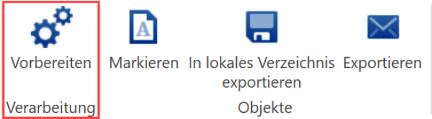 Menüband der Exportmaske mit vier Schaltflächen - «Vorbereiten» (Gruppe Verarbeitung, hervorgehoben) sowie «Markieren», «In lokales Verzeichnis exportieren» und «Exportieren» (Gruppe Objekte).
