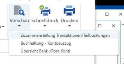Menüband, Schaltfläche Vorschau aufgeklappt: «Zusammenstellung Transaktionen/Teilbuchungen», «Buchhaltung - Kontoauszug» und «Übersicht Bank-/Post-Konti»; daneben Schnelldruck und Drucken.