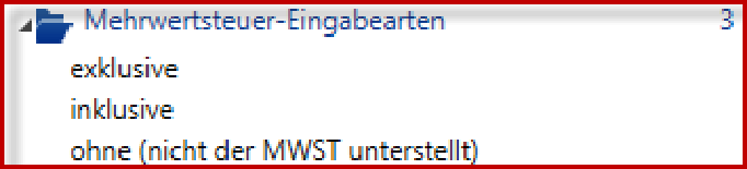 Hilfsdaten-Zweig «Mehrwertsteuer-Eingabearten» mit drei Einträgen: exklusive, inklusive und «ohne (nicht der MWST unterstellt)».