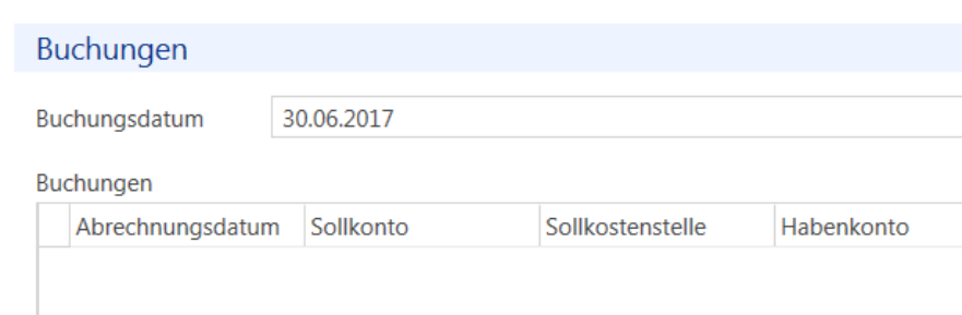 Register Buchungen mit dem Feld Buchungsdatum 30.06.2017 und noch leerer Tabelle mit den Spalten Abrechnungsdatum, Sollkonto, Sollkostenstelle und Habenkonto.