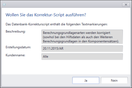 Rückfrage «Wollen Sie das Korrektur-Script ausführen?» mit Beschreibung «Berechnungsgrundlagenarten werden korrigiert», Kundenname «Alle» und den Schaltflächen «Ja» und «Nein».