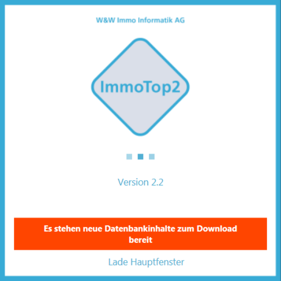 ImmoTop2-Startbildschirm Version 2.2 mit orangem Balken «Es stehen neue Datenbankinhalte zum Download bereit» und Statuszeile «Lade Hauptfenster»