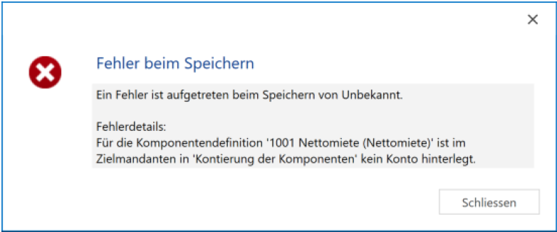 Meldung «Fehler beim Speichern»: «Für die Komponentendefinition 1001 Nettomiete ist im Zielmandanten in Kontierung der Komponenten kein Konto hinterlegt.»