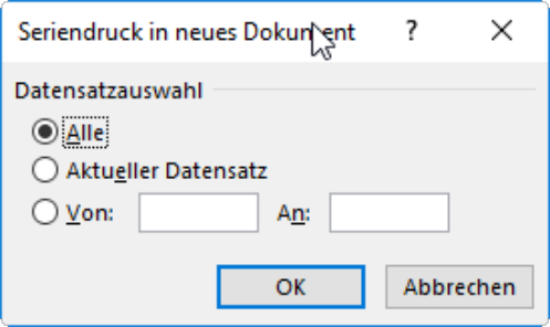 Word-Dialog «Seriendruck in neues Dokument» mit ausgewählter Datensatzauswahl «Alle», Alternativen «Aktueller Datensatz» und «Von/An» sowie Schaltfläche «OK».