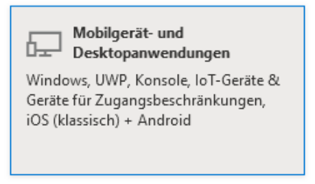 Plattformauswahl: die Kachel «Mobilgerät- und Desktopanwendungen» (Windows, UWP, Konsole, IoT-Geräte & Geräte für Zugangsbeschränkungen, iOS klassisch und Android) wird gewählt.